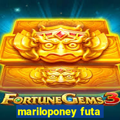 mariloponey futa